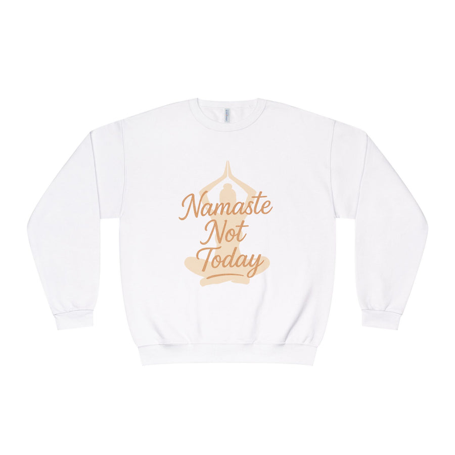 Namaste Not Today Sweatshirt, Unisex Crewneck Sweatshirt for Relaxation, Cozy Lounge Wear, Yoga Apparel, Gift for Friends
