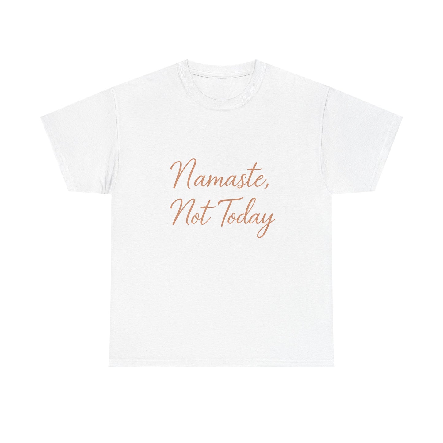 Namaste Not Today Unisex Heavy Cotton Tee, Relaxed Casual Wear, Yoga Gift, Self-Care Humor, Daily Comfort Shirt, Gift for Friends