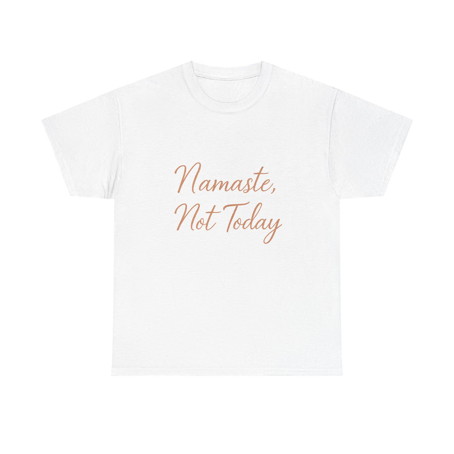 Namaste Not Today Unisex Heavy Cotton Tee, Relaxed Casual Wear, Yoga Gift, Self-Care Humor, Daily Comfort Shirt, Gift for Friends