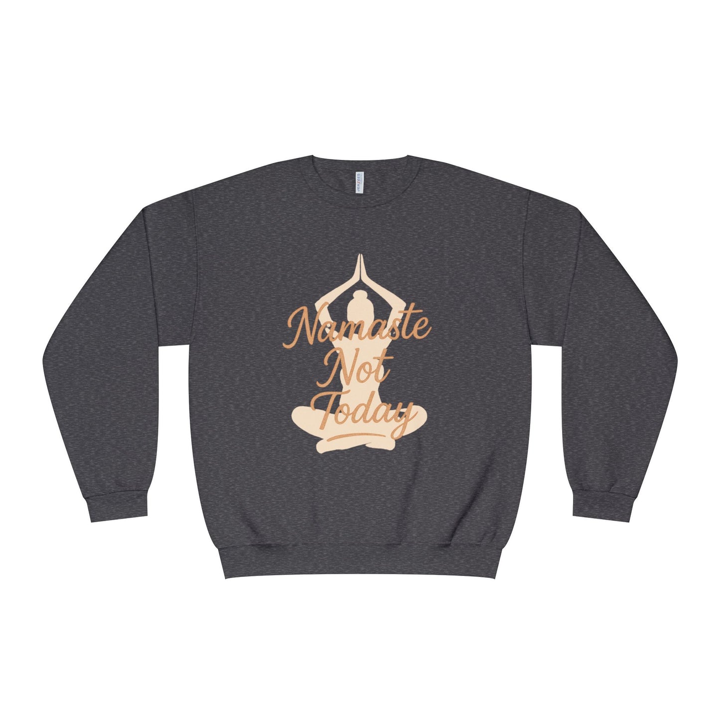 Namaste Not Today Sweatshirt, Unisex Crewneck Sweatshirt for Relaxation, Cozy Lounge Wear, Yoga Apparel, Gift for Friends